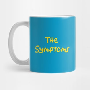 THE SYMPTOMS Mug